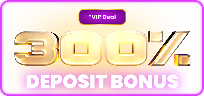 deposit bonus 300%